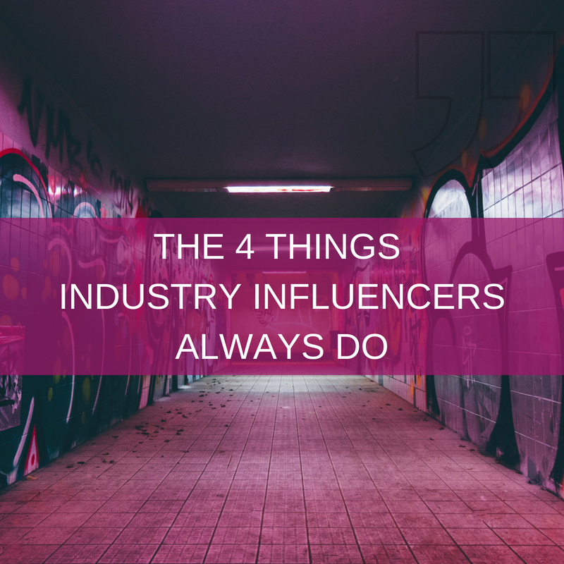 4 things industry influencers always do
